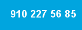 910 227 56 85 910 227 56 85